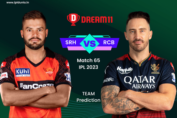 IPL 2023 SRH Vs RCB Match 65 Dream11 Prediction